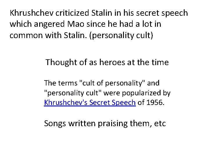 Khrushchev criticized Stalin in his secret speech which angered Mao since he had a