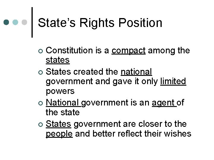 State’s Rights Position Constitution is a compact among the states ¢ States created the State’s Rights Position Constitution is a compact among the states ¢ States created the