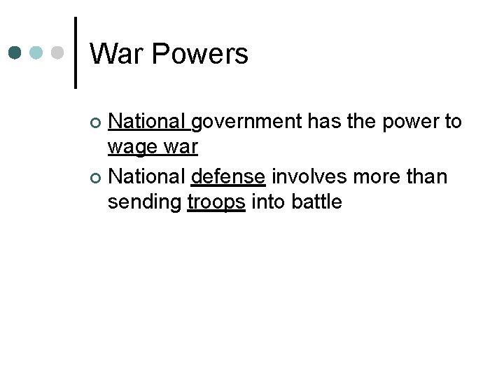 War Powers National government has the power to wage war ¢ National defense involves War Powers National government has the power to wage war ¢ National defense involves