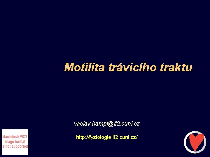 Motilita trávicího traktu vaclav. hampl@lf 2. cuni. cz http: //fyziologie. lf 2. cuni. cz/