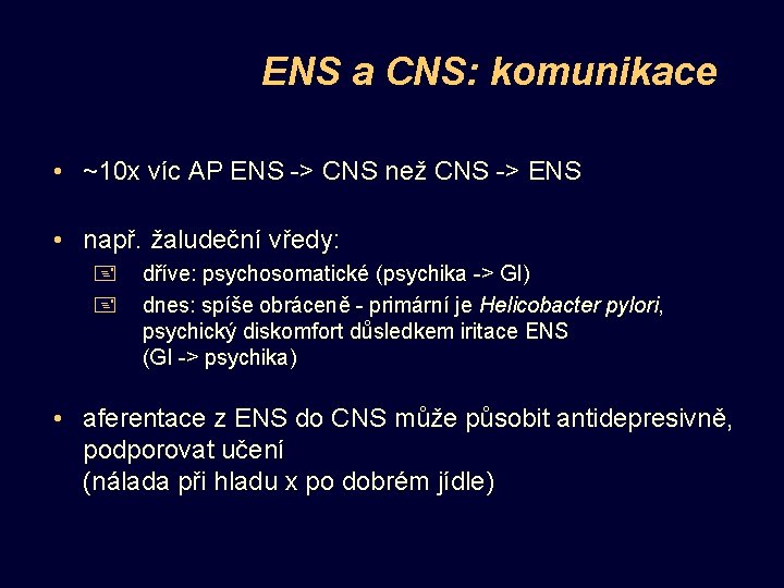 ENS a CNS: komunikace • ~10 x víc AP ENS -> CNS než CNS