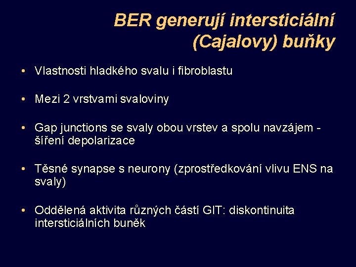 BER generují intersticiální (Cajalovy) buňky • Vlastnosti hladkého svalu i fibroblastu • Mezi 2