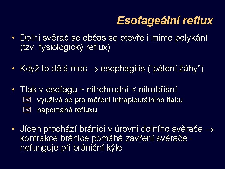 Esofageální reflux • Dolní svěrač se občas se otevře i mimo polykání (tzv. fysiologický