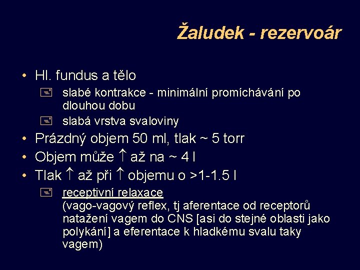 Žaludek - rezervoár • Hl. fundus a tělo + slabé kontrakce - minimální promíchávání