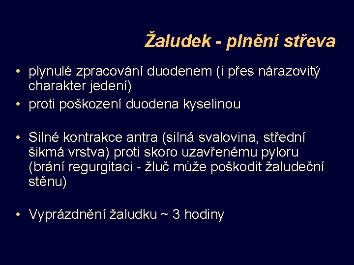 Žaludek - plnění střeva • plynulé zpracování duodenem (i přes nárazovitý charakter jedení) •