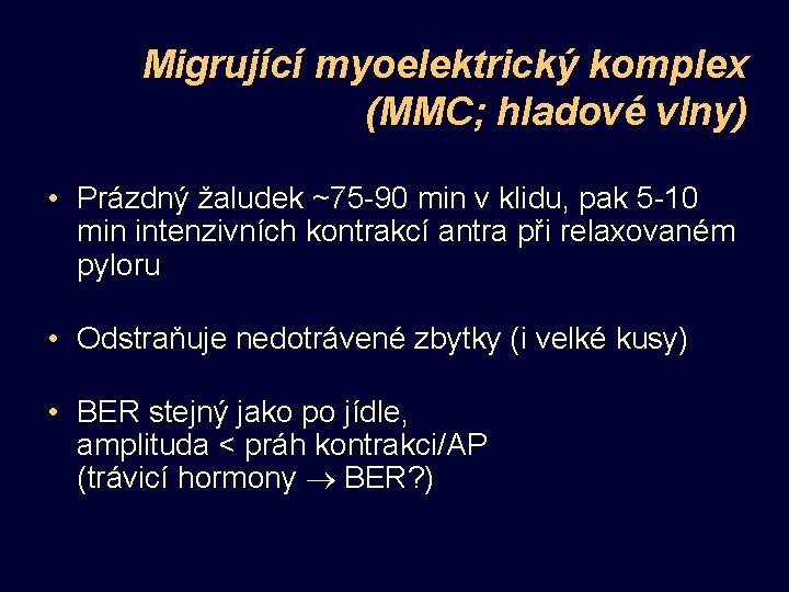 Migrující myoelektrický komplex (MMC; hladové vlny) • Prázdný žaludek ~75 -90 min v klidu,