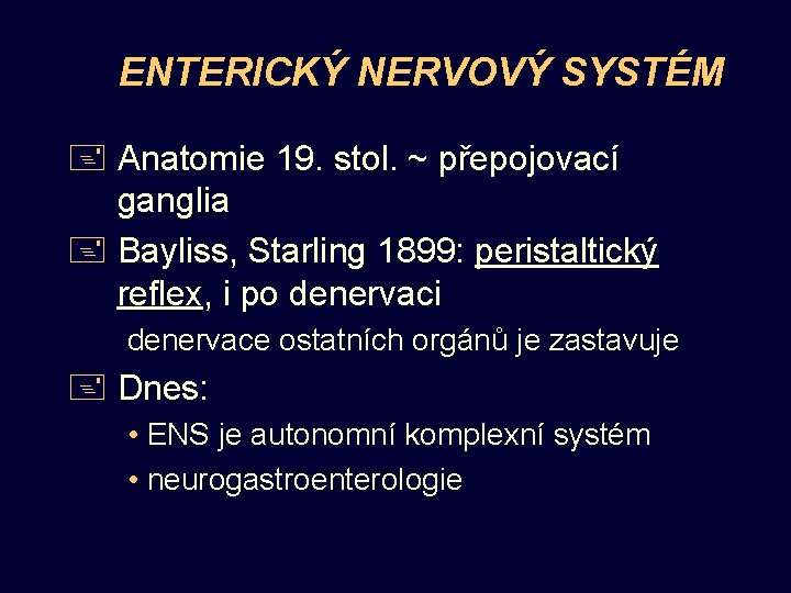 ENTERICKÝ NERVOVÝ SYSTÉM + Anatomie 19. stol. ~ přepojovací ganglia + Bayliss, Starling 1899: