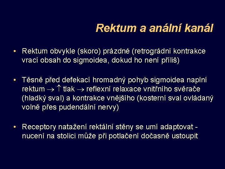 Rektum a anální kanál • Rektum obvykle (skoro) prázdné (retrográdní kontrakce vrací obsah do