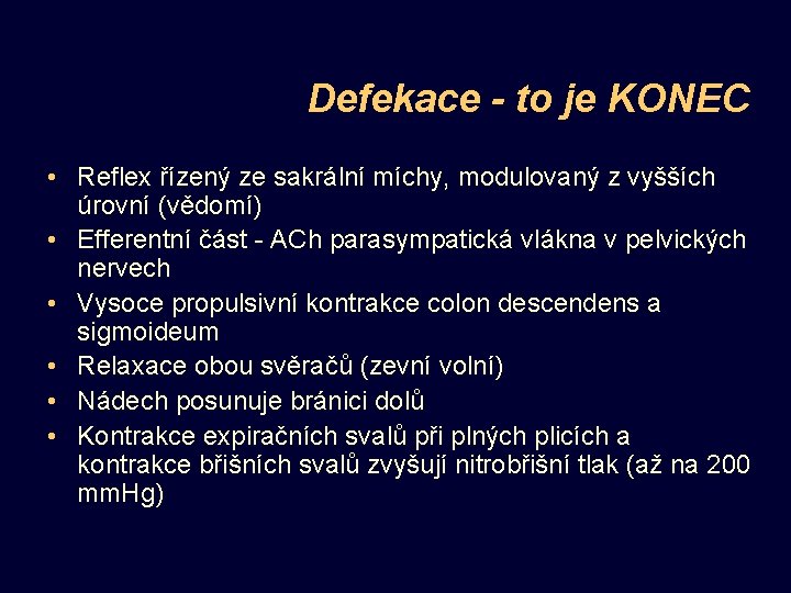 Defekace - to je KONEC • Reflex řízený ze sakrální míchy, modulovaný z vyšších