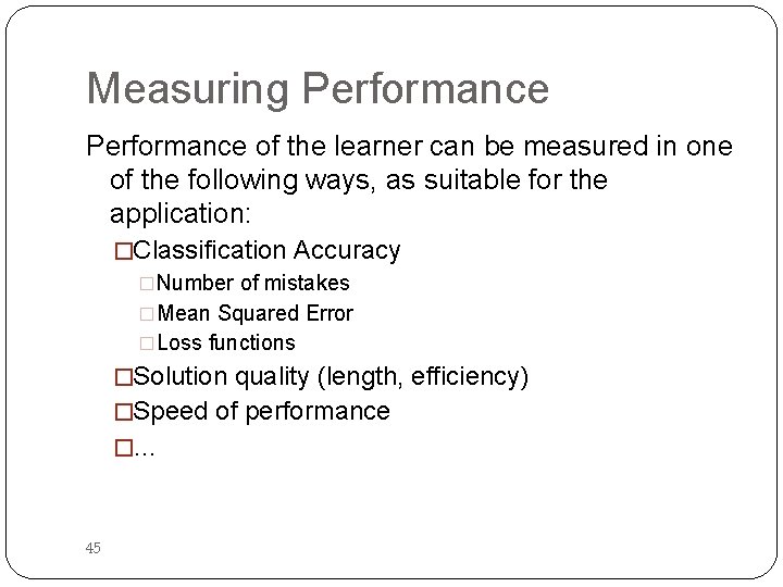 Measuring Performance of the learner can be measured in one of the following ways,