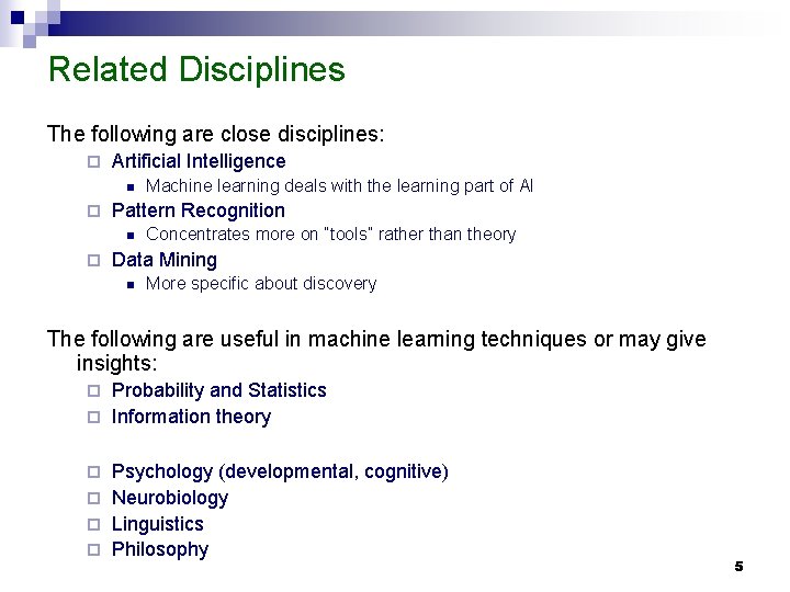 Related Disciplines The following are close disciplines: ¨ Artificial Intelligence n ¨ Pattern Recognition