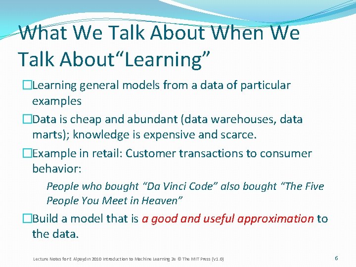 What We Talk About When We Talk About“Learning” �Learning general models from a data