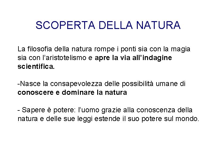 SCOPERTA DELLA NATURA La filosofia della natura rompe i ponti sia con la magia