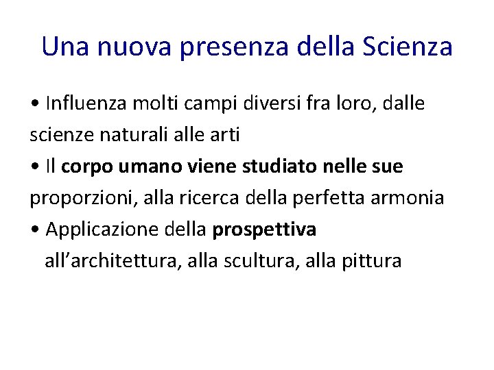 Una nuova presenza della Scienza • Influenza molti campi diversi fra loro, dalle scienze