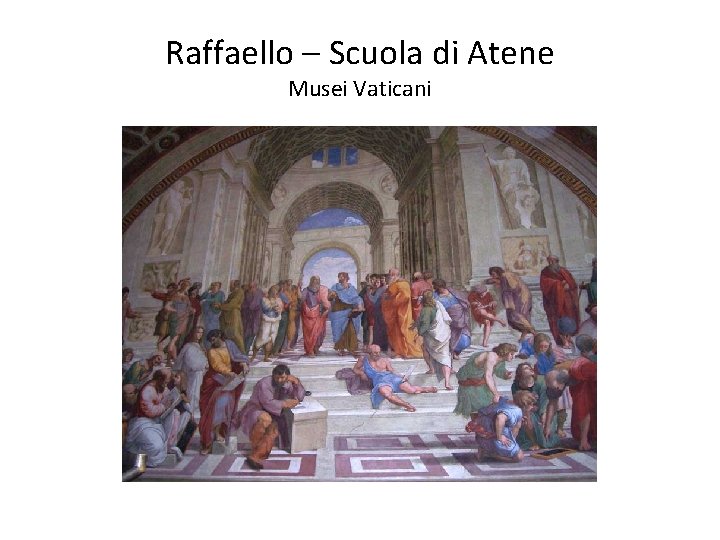 Raffaello – Scuola di Atene Musei Vaticani 