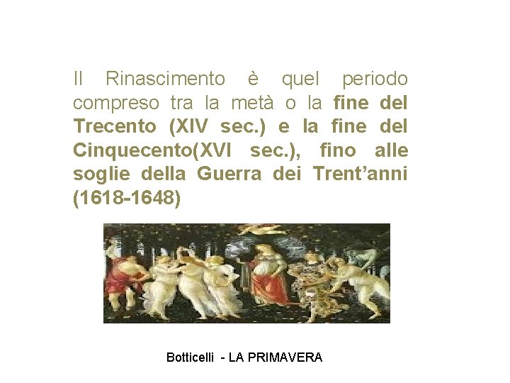 Il Rinascimento è quel periodo compreso tra la metà o la fine del Trecento