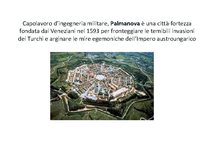 Capolavoro d’ingegneria militare, Palmanova è una città-fortezza fondata dai Veneziani nel 1593 per fronteggiare