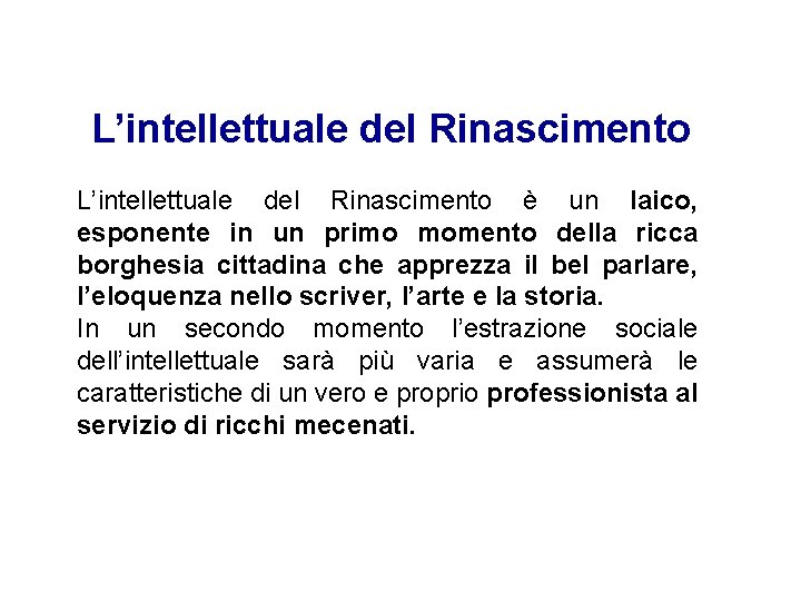 L’intellettuale del Rinascimento è un laico, esponente in un primo momento della ricca borghesia