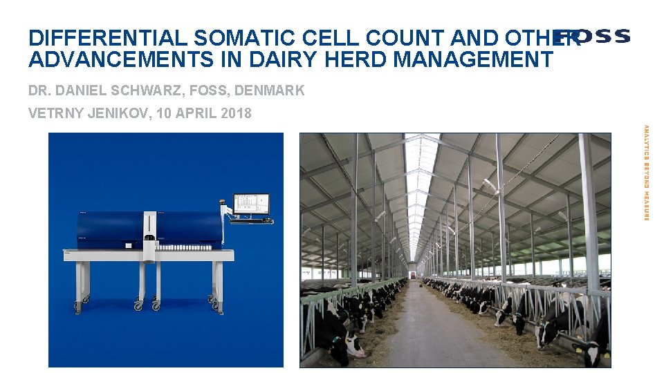 DIFFERENTIAL SOMATIC CELL COUNT AND OTHER ADVANCEMENTS IN DAIRY HERD MANAGEMENT DR. DANIEL SCHWARZ,