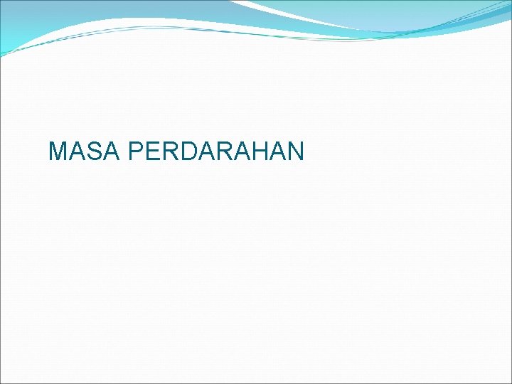 MASA PERDARAHAN 