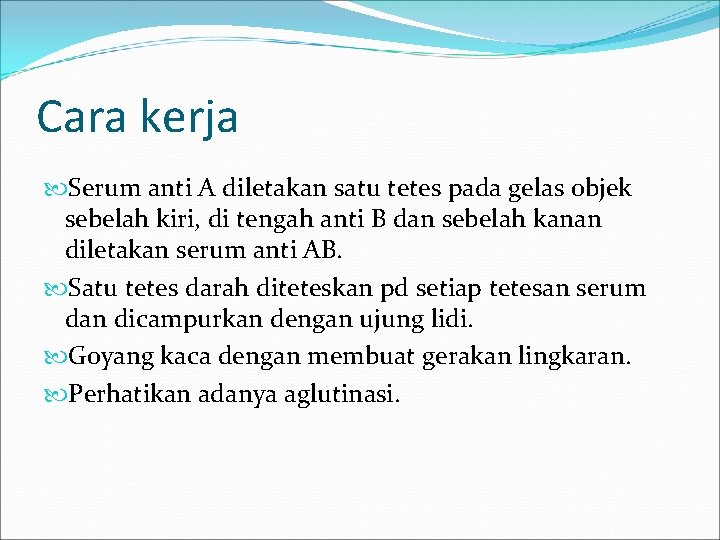 Cara kerja Serum anti A diletakan satu tetes pada gelas objek sebelah kiri, di