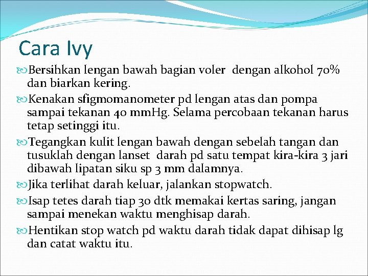 Cara Ivy Bersihkan lengan bawah bagian voler dengan alkohol 70% dan biarkan kering. Kenakan