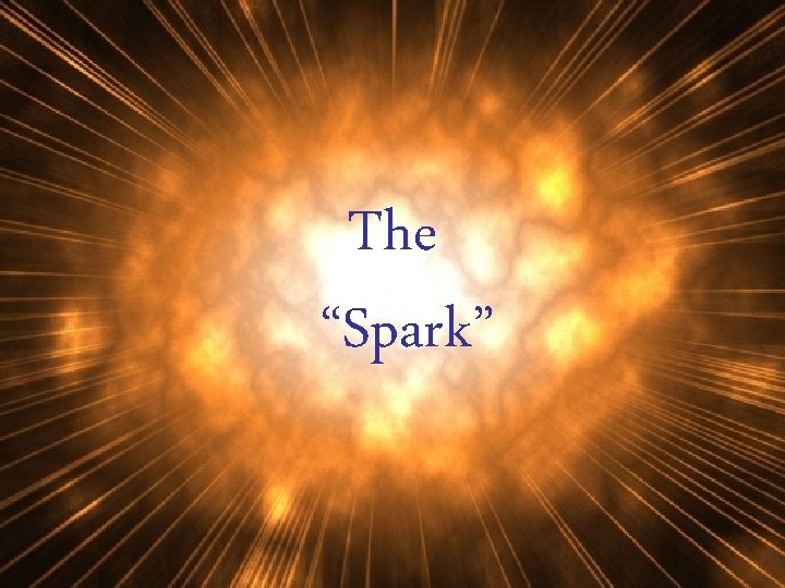 The “Spark” 