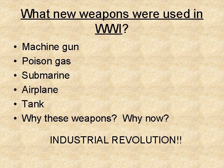 What new weapons were used in WWI? • • • Machine gun Poison gas