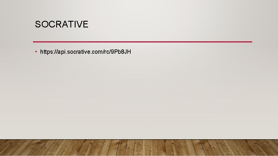 SOCRATIVE • https: //api. socrative. com/rc/9 Pb 8 JH 