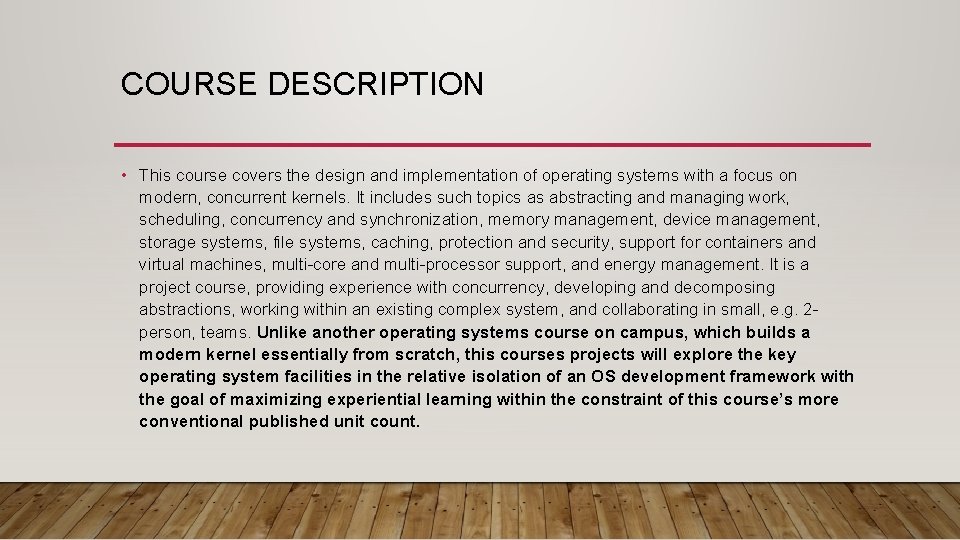 COURSE DESCRIPTION • This course covers the design and implementation of operating systems with