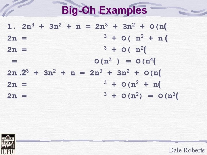 Big-Oh Examples 1. 2 n 3 + 3 n 2 + n = 2