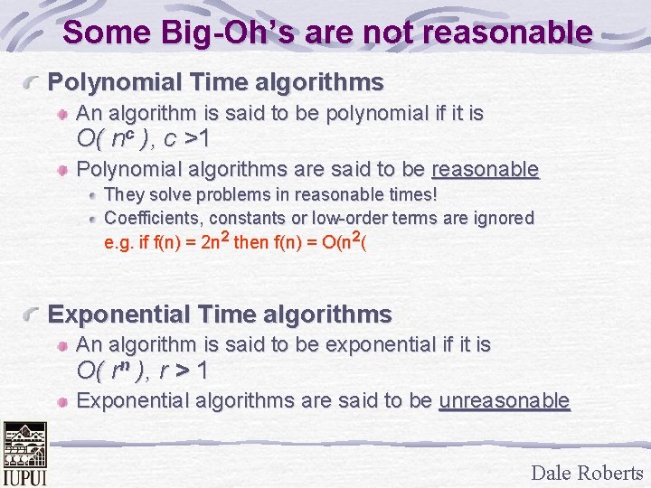 Some Big-Oh’s are not reasonable Polynomial Time algorithms An algorithm is said to be