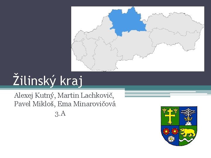 Žilinský kraj Alexej Kutný, Martin Lachkovič, Pavel Mikloš, Ema Minarovičová 3. A 