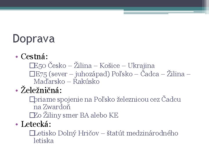 Doprava • Cestná: �E 50 Česko – Žilina – Košice – Ukrajina � E