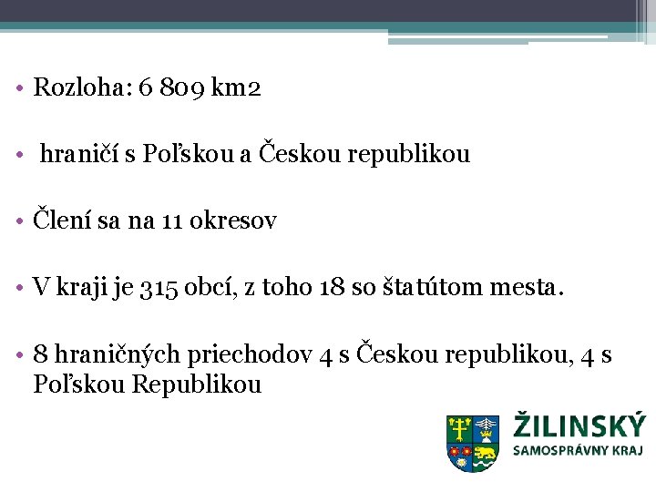  • Rozloha: 6 809 km 2 • hraničí s Poľskou a Českou republikou