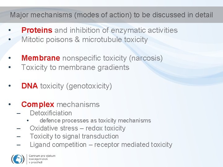 Major mechanisms (modes of action) to be discussed in detail • • Proteins and