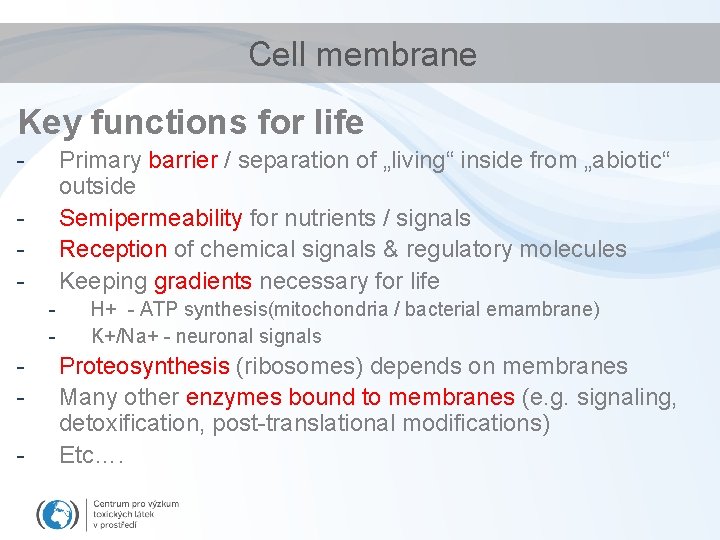 Cell membrane Key functions for life - Primary barrier / separation of „living“ inside