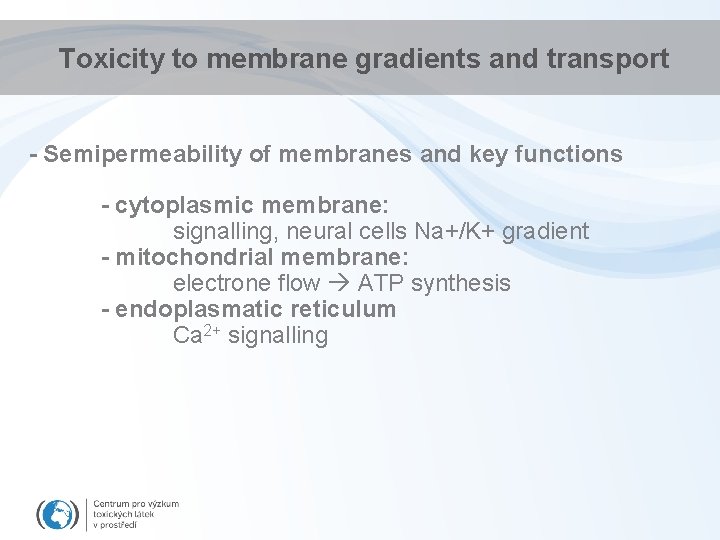 Toxicity to membrane gradients and transport - Semipermeability of membranes and key functions -