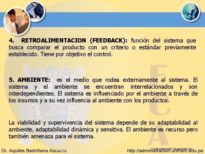 4. RETROALIMENTACION (FEEDBACK): función del sistema que busca comparar el producto con un criterio 4. RETROALIMENTACION (FEEDBACK): función del sistema que busca comparar el producto con un criterio