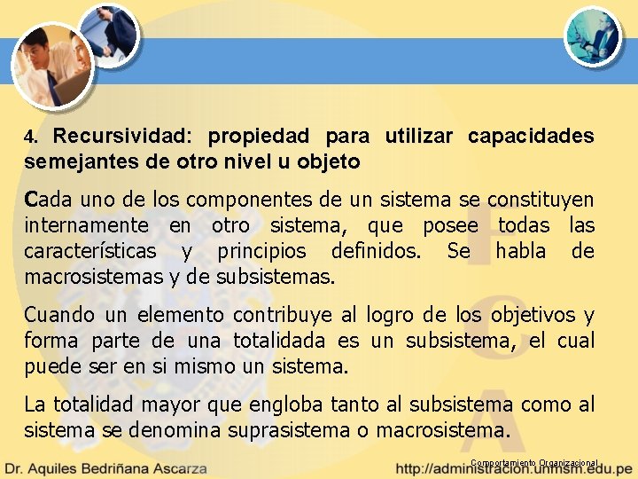 Recursividad: propiedad para utilizar capacidades semejantes de otro nivel u objeto 4. Cada uno Recursividad: propiedad para utilizar capacidades semejantes de otro nivel u objeto 4. Cada uno