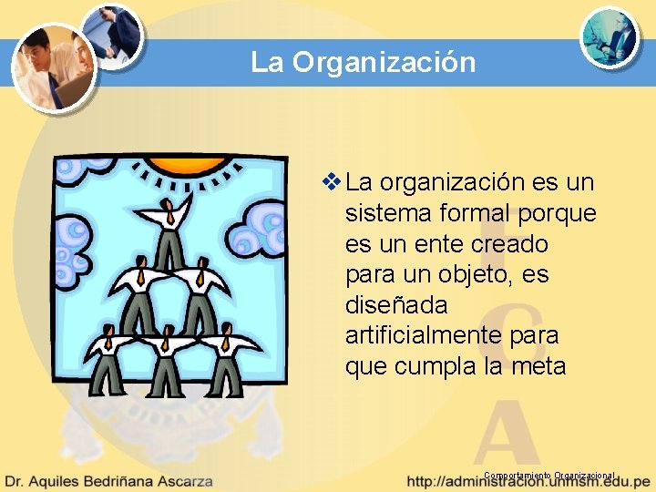 La Organización v La organización es un sistema formal porque es un ente creado La Organización v La organización es un sistema formal porque es un ente creado