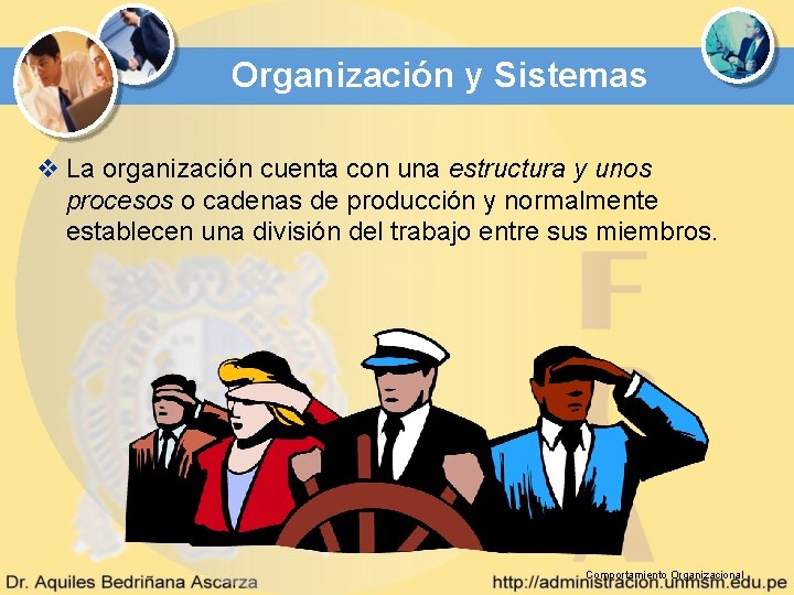 Organización y Sistemas v La organización cuenta con una estructura y unos procesos o Organización y Sistemas v La organización cuenta con una estructura y unos procesos o