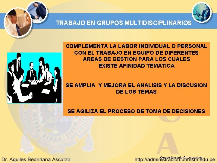 TRABAJO EN GRUPOS MULTIDISCIPLINARIOS COMPLEMENTA LA LABOR INDIVIDUAL O PERSONAL CON EL TRABAJO EN TRABAJO EN GRUPOS MULTIDISCIPLINARIOS COMPLEMENTA LA LABOR INDIVIDUAL O PERSONAL CON EL TRABAJO EN