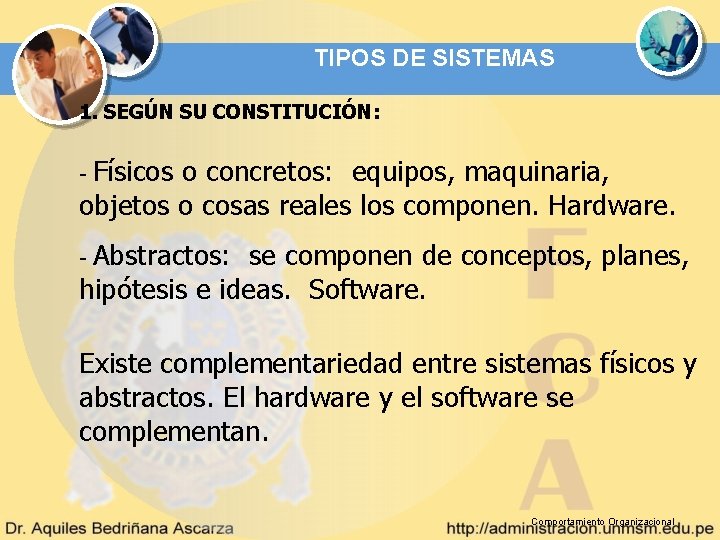TIPOS DE SISTEMAS 1. SEGÚN SU CONSTITUCIÓN: Físicos o concretos: equipos, maquinaria, objetos o TIPOS DE SISTEMAS 1. SEGÚN SU CONSTITUCIÓN: Físicos o concretos: equipos, maquinaria, objetos o