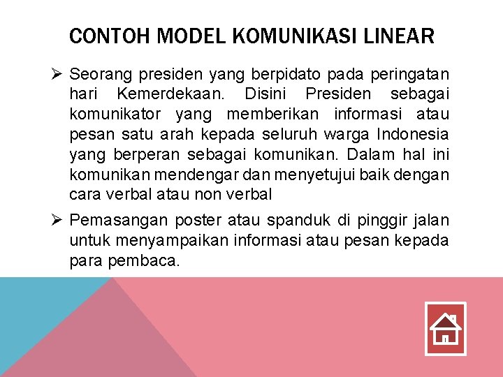 CONTOH MODEL KOMUNIKASI LINEAR Ø Seorang presiden yang berpidato pada peringatan hari Kemerdekaan. Disini