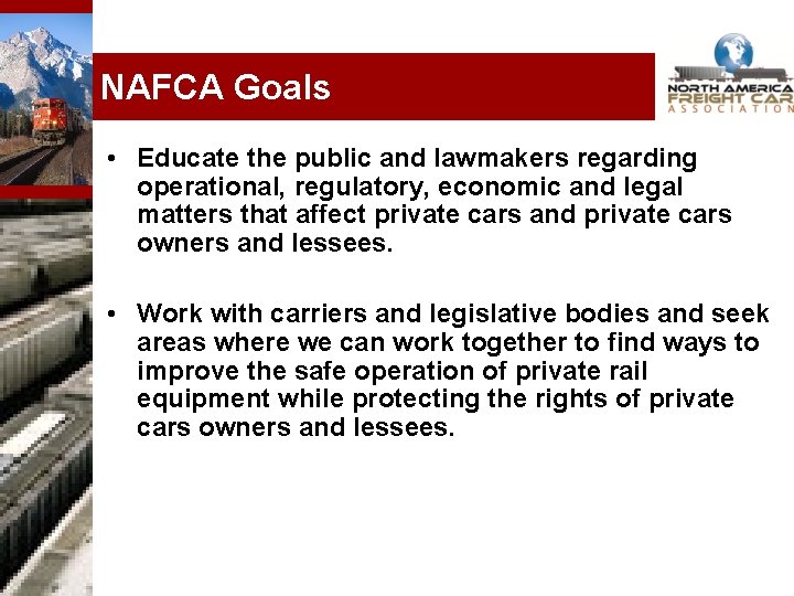 NAFCA Goals • Educate the public and lawmakers regarding operational, regulatory, economic and legal
