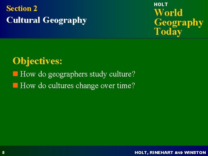 HOLT Section 2 World Geography Today Cultural Geography Objectives: n How do geographers study