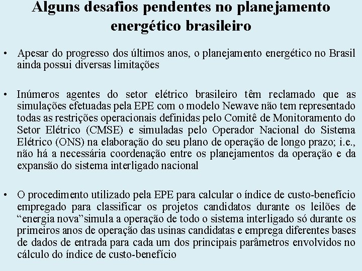 Alguns desafios pendentes no planejamento energético brasileiro • Apesar do progresso dos últimos anos,