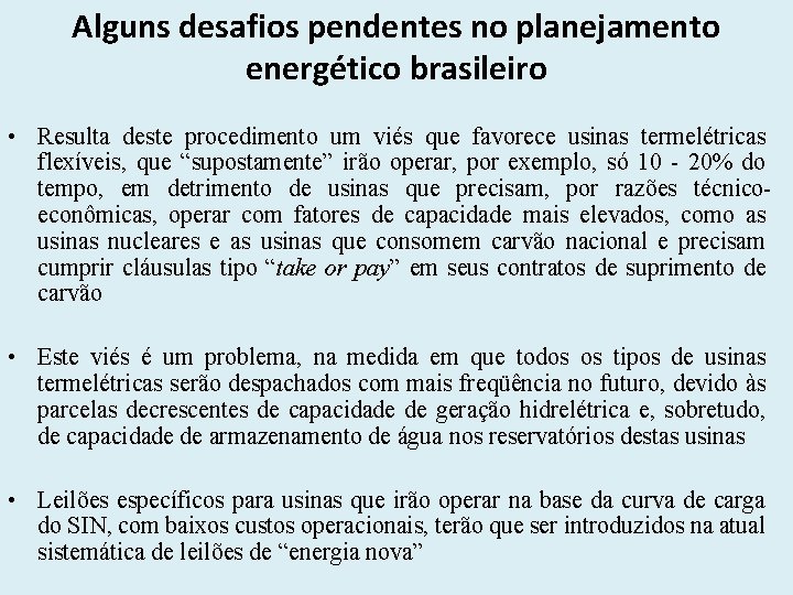 Alguns desafios pendentes no planejamento energético brasileiro • Resulta deste procedimento um viés que