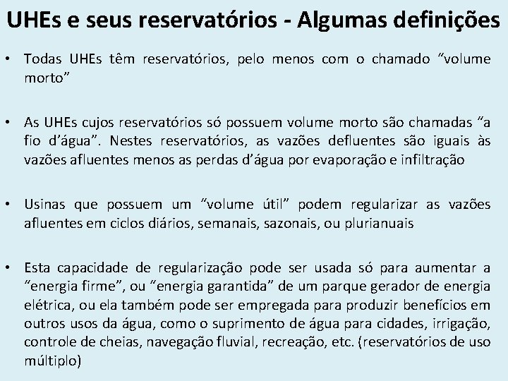 UHEs e seus reservatórios - Algumas definições • Todas UHEs têm reservatórios, pelo menos